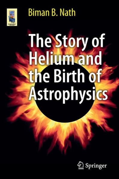 The Story of Helium and the Birth of Astrophysics / Edition 1