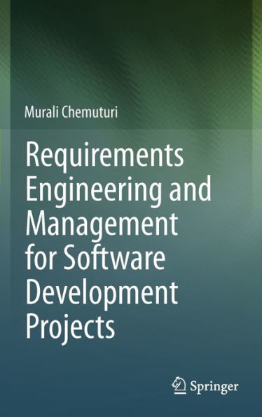 Requirements Engineering and Management for Software Development Projects / Edition 1