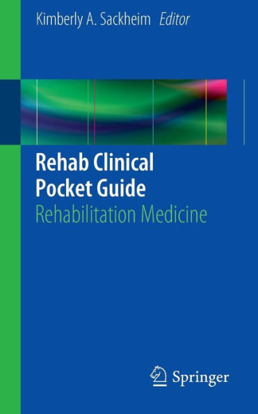 Rehab Clinical Pocket Guide: Rehabilitation Medicine / Edition 1