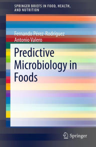 Title: Predictive Microbiology in Foods, Author: Fernando Perez-Rodriguez