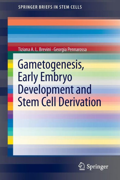 Gametogenesis, Early Embryo Development and Stem Cell Derivation / Edition 1