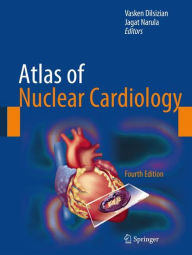 Title: Atlas of Nuclear Cardiology / Edition 4, Author: Vasken Dilsizian