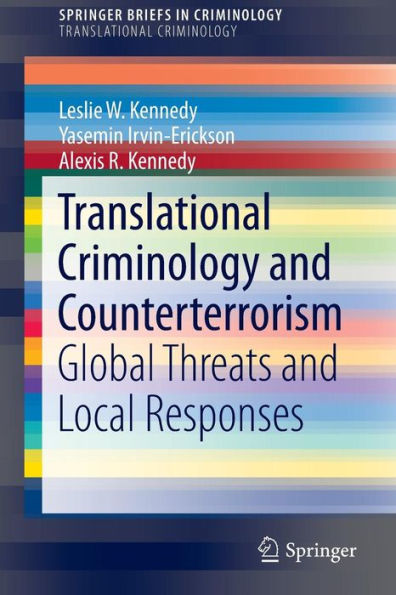 Translational Criminology and Counterterrorism: Global Threats Local Responses