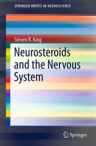 Title: Neurosteroids and the Nervous System, Author: Steven R. King