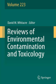 Title: Reviews of Environmental Contamination and Toxicology Volume 223, Author: David M. Whitacre
