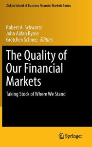 Title: The Quality of Our Financial Markets: Taking Stock of Where We Stand / Edition 1, Author: Robert A. Schwartz