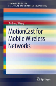 Title: MotionCast for Mobile Wireless Networks, Author: Xinbing Wang