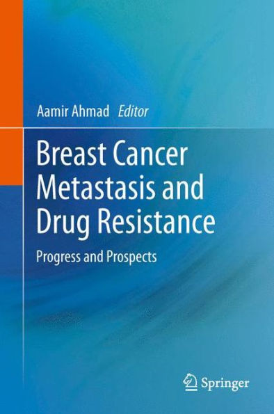 Breast Cancer Metastasis and Drug Resistance: Progress and Prospects / Edition 1