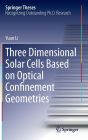 Three Dimensional Solar Cells Based on Optical Confinement Geometries