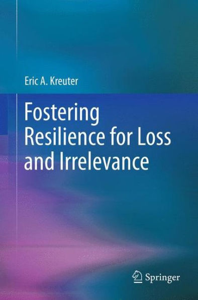 Fostering Resilience for Loss and Irrelevance