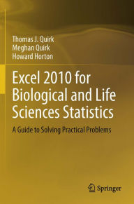 Title: Excel 2010 for Biological and Life Sciences Statistics: A Guide to Solving Practical Problems, Author: Thomas J Quirk