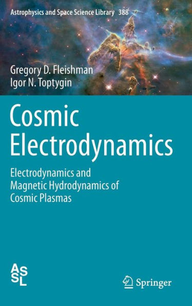 Cosmic Electrodynamics: Electrodynamics and Magnetic Hydrodynamics of Cosmic Plasmas / Edition 1