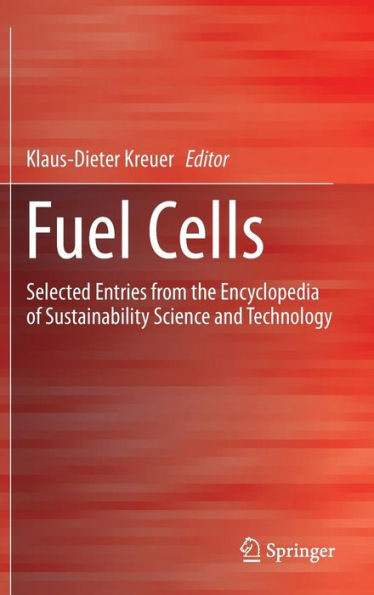 Fuel Cells: Selected Entries from the Encyclopedia of Sustainability Science and Technology / Edition 1