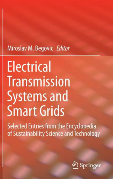 Electrical Transmission Systems and Smart Grids: Selected Entries from the Encyclopedia of Sustainability Science and Technology / Edition 1