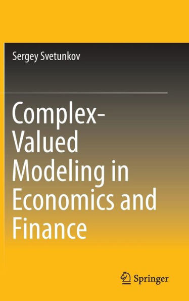 Complex-Valued Modeling in Economics and Finance / Edition 1