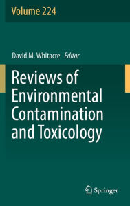 Title: Reviews of Environmental Contamination and Toxicology Volume 224, Author: David M. Whitacre