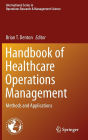 Handbook of Healthcare Operations Management: Methods and Applications