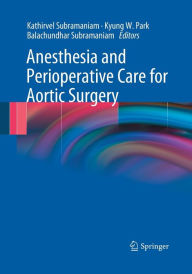 Title: Anesthesia and Perioperative Care for Aortic Surgery / Edition 1, Author: Kathirvel Subramaniam