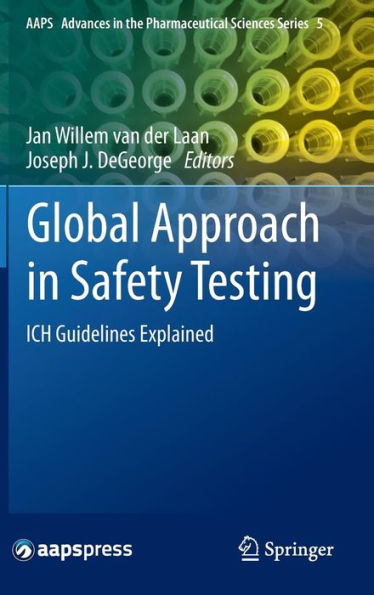 Global Approach in Safety Testing: ICH Guidelines Explained / Edition 1