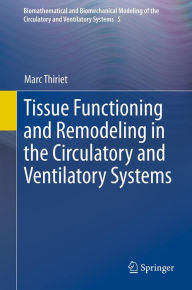Title: Tissue Functioning and Remodeling in the Circulatory and Ventilatory Systems, Author: Marc Thiriet