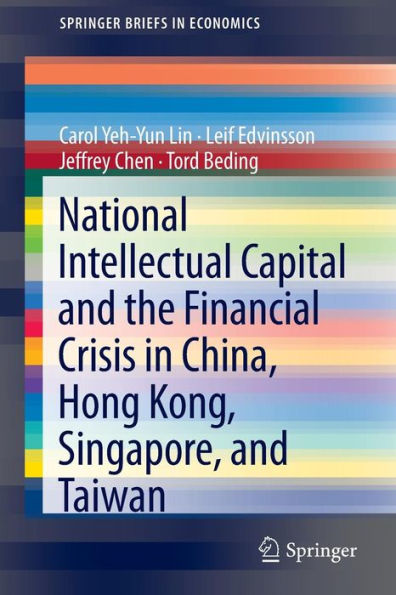 National Intellectual Capital and the Financial Crisis in China, Hong Kong, Singapore, and Taiwan / Edition 1