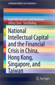 Title: National Intellectual Capital and the Financial Crisis in China, Hong Kong, Singapore, and Taiwan, Author: Carol Yeh-Yun Lin