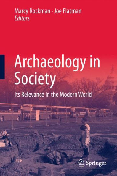 Archaeology in Society: Its Relevance in the Modern World