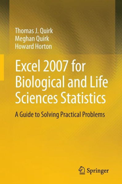 Excel 2007 for Biological and Life Sciences Statistics: A Guide to Solving Practical Problems / Edition 1