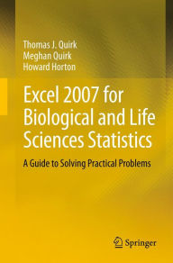 Title: Excel 2007 for Biological and Life Sciences Statistics: A Guide to Solving Practical Problems, Author: Thomas J Quirk