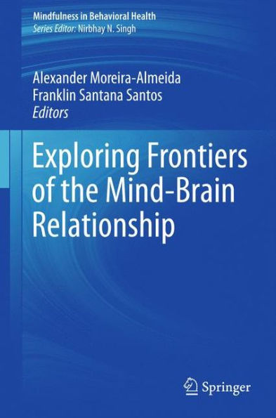 Exploring Frontiers of the Mind-Brain Relationship / Edition 1