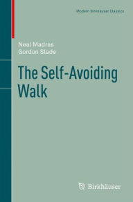 Title: The Self-Avoiding Walk / Edition 1, Author: Neal Madras