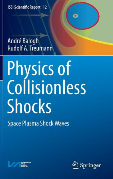 Physics of Collisionless Shocks: Space Plasma Shock Waves / Edition 1