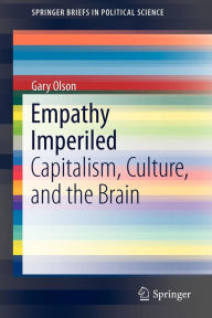 Title: Empathy Imperiled: Capitalism, Culture, and the Brain, Author: Sorela