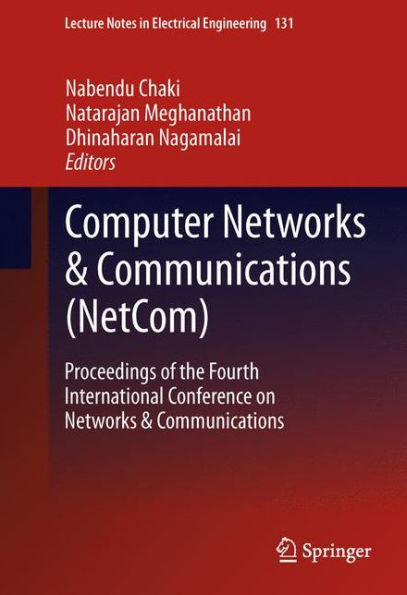 Computer Networks & Communications (NetCom): Proceedings of the Fourth International Conference on Networks & Communications / Edition 1