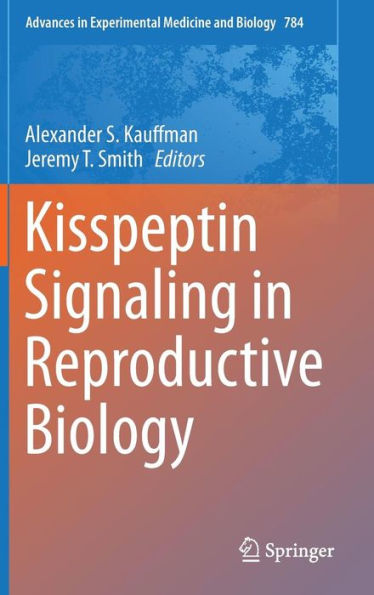 Kisspeptin Signaling in Reproductive Biology / Edition 1