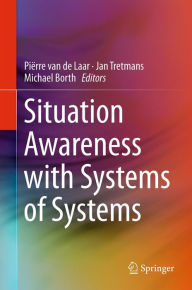 Title: Situation Awareness with Systems of Systems, Author: Piïrre van de Laar