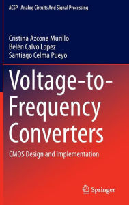 Title: Voltage-to-Frequency Converters: CMOS Design and Implementation / Edition 1, Author: Cristina Azcona Murillo