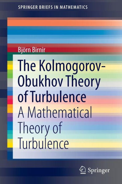 The Kolmogorov-Obukhov Theory of Turbulence: A Mathematical Theory of Turbulence / Edition 1