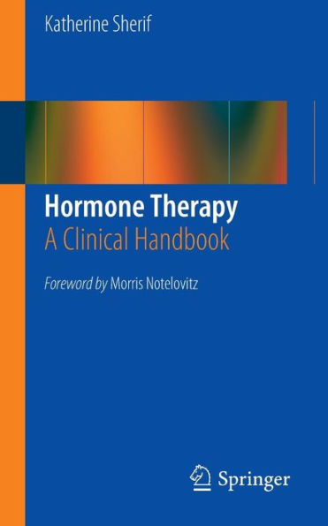 Hormone Therapy: A Clinical Handbook / Edition 1