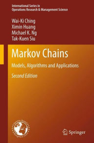 Title: Markov Chains: Models, Algorithms and Applications, Author: Wai-Ki Ching