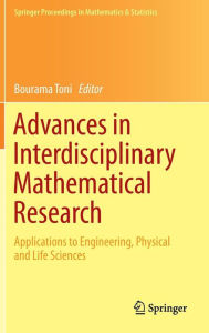 Title: Advances in Interdisciplinary Mathematical Research: Applications to Engineering, Physical and Life Sciences / Edition 1, Author: Bourama Toni