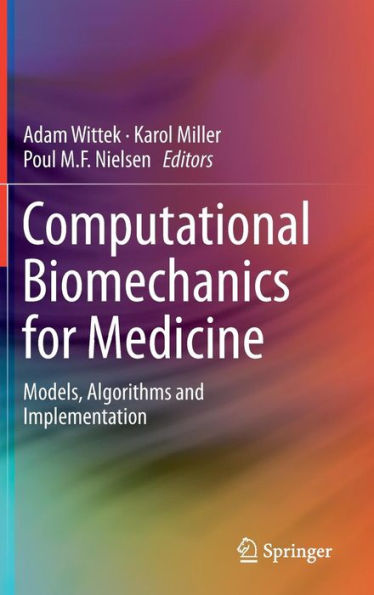 Computational Biomechanics for Medicine: Models, Algorithms and Implementation / Edition 1