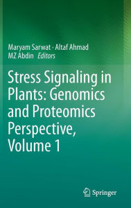 Title: Stress Signaling in Plants: Genomics and Proteomics Perspective, Volume 1, Author: Maryam Sarwat