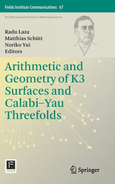 Arithmetic and Geometry of K3 Surfaces and Calabi-Yau Threefolds / Edition 1