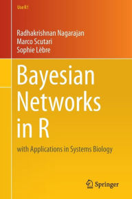 Title: Bayesian Networks in R: with Applications in Systems Biology, Author: Radhakrishnan Nagarajan