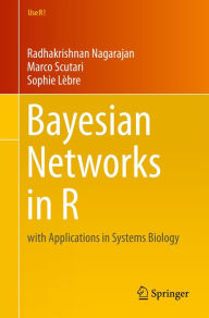 Title: Bayesian Networks in R: with Applications in Systems Biology, Author: Radhakrishnan Nagarajan