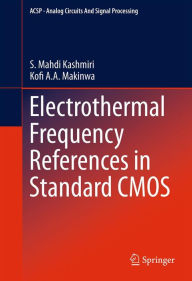 Title: Electrothermal Frequency References in Standard CMOS, Author: S. Mahdi Kashmiri