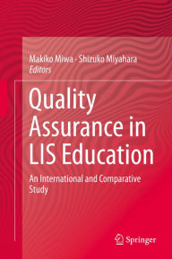 Title: Quality Assurance in LIS Education: An International and Comparative Study, Author: Makiko Miwa