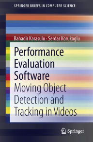 Title: Performance Evaluation Software: Moving Object Detection and Tracking in Videos, Author: Bahadir Karasulu