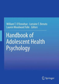Title: Handbook of Adolescent Health Psychology, Author: William T. O'Donohue